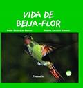 Ler Vida de beija-flor, do autor Neide Simões Mattos; Suzana Facchini Granato