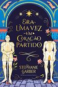 Ler Era uma vez um coração partido, do autor Stephanie Garber