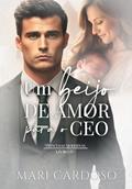 Ler Um Beijo de Amor Para o CEO (Princesas Modernas Livro 4), do autor Mari Cardoso