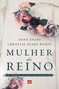 Ler Mulher do reino: Seu propósito, seu poder e suas possibilidades, do autor Tony Evans; Chrystal Evans Hurst Ler Mulher do reino: Seu propósito, seu poder e suas possibilidades, do autor Tony Evans; Chrystal Evans Hurst