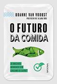 Ler O futuro da comida: Já imaginou um mundo sem consumo de carne?, do autor Roanne van Voorst Ler O futuro da comida: Já imaginou um mundo sem consumo de carne?, do autor Roanne van Voorst