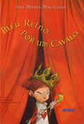 Ler Meu reino por um cavalo, do autor Ana Maria Machado Ler Meu reino por um cavalo, do autor Ana Maria Machado