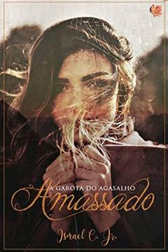 A Garota do Agasalho Amassado, do autor Ismael Campos Jr.