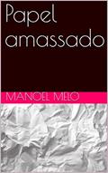 Ler Papel Amassado, do autor Manoel Melo
