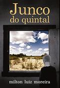 Ler Junco do Quintal, do autor Milton Luiz Moreira