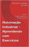Ler Automação Industrial - Aprendendo com Exercícios: Parte 1 - Programação de CLP - Blocos Funcionais, do autor Marcelo Euripedes da Silva Ler Automação Industrial - Aprendendo com Exercícios: Parte 1 - Programação de CLP - Blocos Funcionais, do autor Marcelo Euripedes da Silva