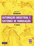 Ler Automação Industrial e Sistemas de Manufatura, do autor Mikell Groover Ler Automação Industrial e Sistemas de Manufatura, do autor Mikell Groover