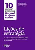 Ler Lições de estratégia (10 leituras essenciais - HBR): Os melhores artigos da Harvard Business Review para criar vantagens competitivas e se destacar da concorrência, do autor Harvard Business Review