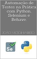 Ler Automação de Testes na Prática com Python, Selenium e Behave., do autor João Victor Barreto Ler Automação de Testes na Prática com Python, Selenium e Behave., do autor João Victor Barreto