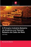 Ler A Primeira Indústria Baleeira da América e os Yeomen Baleeiro do Cabo de Maio: 1630-1830, do autor Richard M. Romm Ler A Primeira Indústria Baleeira da América e os Yeomen Baleeiro do Cabo de Maio: 1630-1830, do autor Richard M. Romm