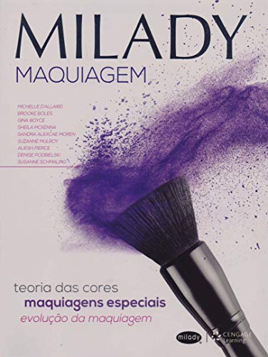 Milady - Maquiagem: teoria das cores, maquiagens especiais, evolução da maquiagem, do autor Michelle Allaird