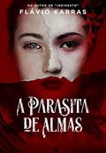 Ler A Parasita de Almas, do autor Flávio Karras Ler A Parasita de Almas, do autor Flávio Karras