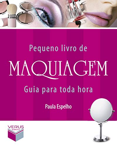 Ler Pequeno livro de maquiagem: Guia para toda hora, do autor Paula Espelho