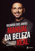 Ler Manual da beleza real: Aprenda a dominar a maquiagem que revela quem você é, do autor Ricardo dos Anjos Ler Manual da beleza real: Aprenda a dominar a maquiagem que revela quem você é, do autor Ricardo dos Anjos
