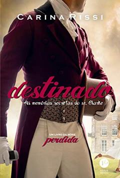 Destinado (Vol. 3 Perdida): As memórias secretas do Sr. Clarke, do autor Carina Rissi