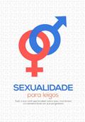 Ler Sexualidade para Leigos: Tudo que você queria saber sobre sexo, mas levava um peteleco toda vez que perguntava, do autor Daniel do Amaral Denardi