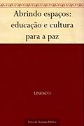 Ler Abrindo espaços: educação e cultura para a paz, do autor UNESCO Ler Abrindo espaços: educação e cultura para a paz, do autor UNESCO