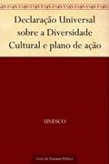 Ler Declaração Universal sobre a Diversidade Cultural e plano de ação, do autor UNESCO Ler Declaração Universal sobre a Diversidade Cultural e plano de ação, do autor UNESCO