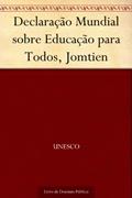 Ler Declaração Mundial sobre Educação para Todos Jomtien, do autor UNESCO