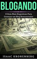 Ler BLOGANDO: O Guia Mais Engenhoso Para Começar um Blog Remunerador, do autor Isaac Kronenberg Ler BLOGANDO: O Guia Mais Engenhoso Para Começar um Blog Remunerador, do autor Isaac Kronenberg