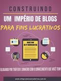 Ler Construindo Um Império De Blogs Para Fins Lucrativos: Blogando Por Tráfego e Dinheiro Com o Conhecimento Que Você Tem, do autor Silvio Messa Ler Construindo Um Império De Blogs Para Fins Lucrativos: Blogando Por Tráfego e Dinheiro Com o Conhecimento Que Você Tem, do autor Silvio Messa