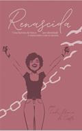 Ler Renascida: Renascida: Das sombras à liberdade, do autor Lêda Maria Da Costa Pereira Ler Renascida: Renascida: Das sombras à liberdade, do autor Lêda Maria Da Costa Pereira
