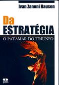 Ler Da Estratégia. O Patamar Do Triunfo, do autor Ivan Zanoni Hausen