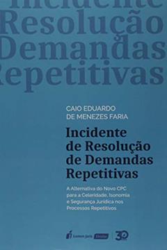 Incidente De Resolução De Demandas Repetitivas - 2019, do autor Caio Eduardo De Menezes Faria