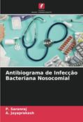 Ler Antibiograma de Infecção Bacteriana Nosocomial, do autor P. Saranraj; A. Jayaprakash Ler Antibiograma de Infecção Bacteriana Nosocomial, do autor P. Saranraj; A. Jayaprakash