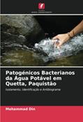 Ler Patogénicos Bacterianos da Água Potável em Quetta, Paquistão: Isolamento, Identificação e Antibiograma, do autor Mohammad Din