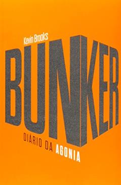 Bunker: diário da agonia, do autor Kevin Brooks