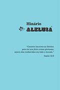 Ler Hinário Aleluia, do autor Vários. Domínio público e autores desconhecidos. Ler Hinário Aleluia, do autor Vários. Domínio público e autores desconhecidos.