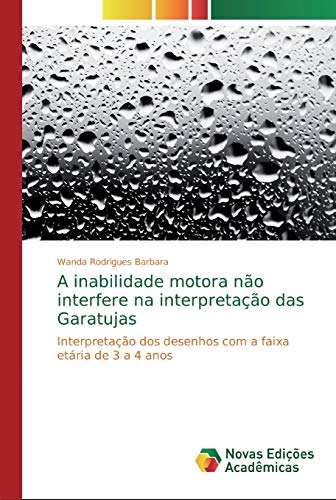 Ler A inabilidade motora não interfere na interpretação das Garatujas: Interpretação dos desenhos com a faixa etária de 3 a 4 anos, do autor Wanda Rodrigues Barbara