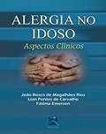 Ler Alergia no Idoso: Aspectos Clínicos, do autor João Bosco de Magalhães Rios; Lian Pontes de Carvalho; Fátima Emerson Ler Alergia no Idoso: Aspectos Clínicos, do autor João Bosco de Magalhães Rios; Lian Pontes de Carvalho; Fátima Emerson