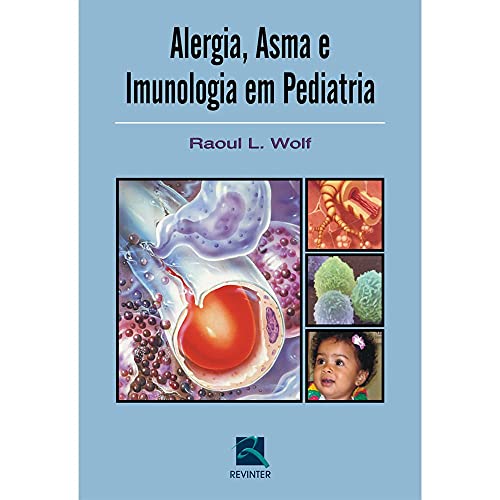 Alergia, Asma e Imunologia em Pediatria, do autor Raoul L. Wolf