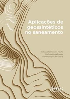 Aplicações de geossintéticos no saneamento, do autor Barbara Costa Pereira; Ramon Vitor Teixeira Rocha; Alexandre Lioi Nascentes