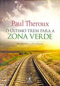 Ler O último trem para zona verde, do autor Paul Theroux Ler O último trem para zona verde, do autor Paul Theroux