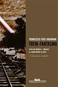 Ler Trem-fantasma, do autor Francisco Foot Hardman Ler Trem-fantasma, do autor Francisco Foot Hardman