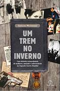 Ler Um trem no inverno, do autor Caroline Moorehead