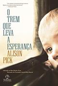 Ler O trem que leva a esperança, do autor Alison Pick