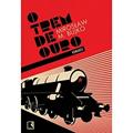 Ler O Trem de Ouro, do autor Miroslaw M. Bujko Ler O Trem de Ouro, do autor Miroslaw M. Bujko