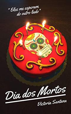 Dia dos Mortos, do autor Victoria Santana