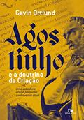 Ler Agostinho e a Doutrina da Criação, do autor Gavin Ortlund
