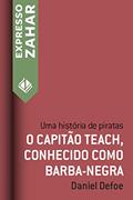 Ler O capitão Teach, conhecido como Barba-Negra: Uma história de piratas, do autor Daniel Defoe