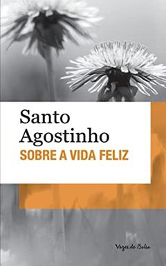Sobre a vida feliz - Ed. Bolso, do autor Santo Agostinho