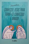 Ler Conhecer Jesus Para Torná-lo Conhecido e Amado, do autor Eduardo Badu