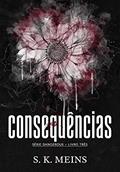 Ler Consequências (Dangerous Livro 3), do autor S. K. Meins Ler Consequências (Dangerous Livro 3), do autor S. K. Meins