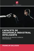 Ler CAPACETE DE SEGURANÇA INDUSTRIAL INTELIGENTE: PREVENÇÃO DE RISCOS E DOENÇAS PROFISSIONAIS, do autor Franklin Gallegos Ler CAPACETE DE SEGURANÇA INDUSTRIAL INTELIGENTE: PREVENÇÃO DE RISCOS E DOENÇAS PROFISSIONAIS, do autor Franklin Gallegos