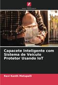 Ler Capacete Inteligente com Sistema de Veículo Protetor Usando IoT, do autor Ravi Kanth Motupalli