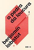 Ler A pedra da loucura, do autor Benjamín Labatut